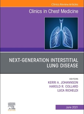 【预订】Next-Generation Interstitial Lung Disease, an Issue of Clinics in Chest Medicine, 42 9780323757836