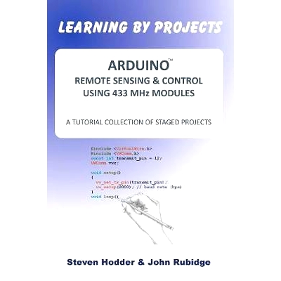 预订 Arduino Remote Sensing & Control Using 433 MHz Modules: A Tutorial Collection of Staged Projects: 9781908837066