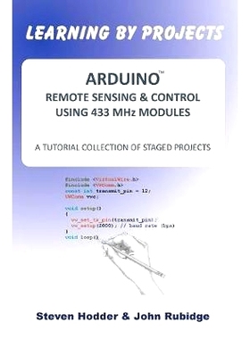 预订 Arduino Remote Sensing & Control Using 433 MHz Modules: A Tutorial Collection of Staged Projects: 9781908837066