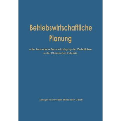预订 Betriebswirtschaftliche Planung unter besonderer Berücksichtigung der Verhältnisse in der Chemischen Industrie: 9