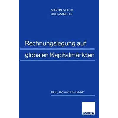 预订 Rechnungslegung auf globalen Kapitalmärkten: HGB, IAS und US-GAAP: 9783409122122