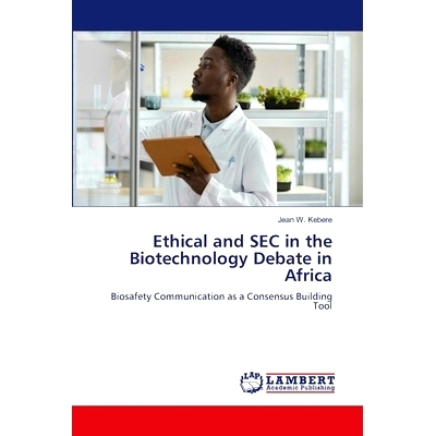 预订 Ethical and SEC in the Biotechnology Debate in Africa 非洲生物技术辩论中的伦理和SEC: 9786208117306