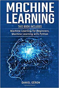 【预售】Machine Learning: This Book Includes: Machine Learning for Beginners, Machine Learning with Python