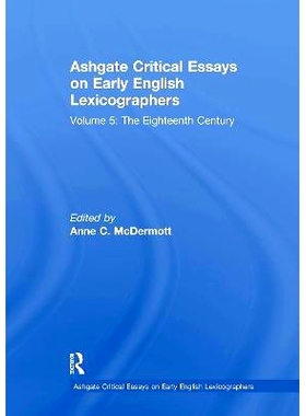 预订 Ashgate Critical Essays on Early English Lexicographers: Volume 5: The Eighteenth Century 阿什盖特早期英语辞典编纂