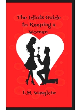 预订 The Idiot’s Guide to Keeping a Woman: 9781544673172