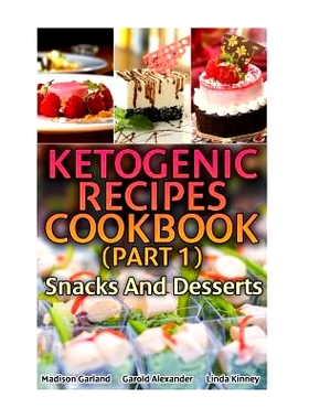 预订 Ketogenic Recipes Cookbook (Part 1): Snacks And Desserts: (Ketogenic Recipes, Ketogenic Diet Cooking): 978154839201