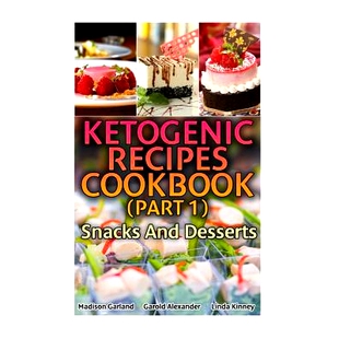 预订 Ketogenic Recipes Cookbook (Part 1): Snacks And Desserts: (Ketogenic Recipes, Ketogenic Diet Cooking): 978154839201