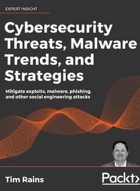 [预订]Cybersecurity Threats, Malware Trends, and Strategies: Mitigate exploits, malware, phishing, and oth 9781800206014