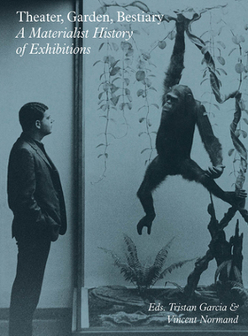 【预订】Theater, Garden, Bestiary: A Materialist History of Exhibitions