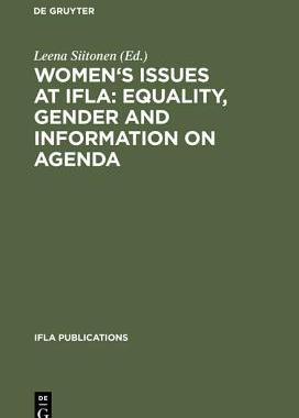 [预订]Women’s Issues at IFLA: Equality, Gender and Information on Agenda 9783598218361