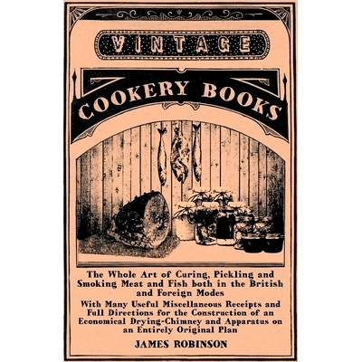 预订 The Whole Art of Curing, Pickling and Smoking Meat and Fish Both in the British and Foreign Modes: With Many Useful