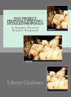 预订 NGO Project proposals writing-Detailed proposals: A Sample Poultry Project Proposal: 9781536840162