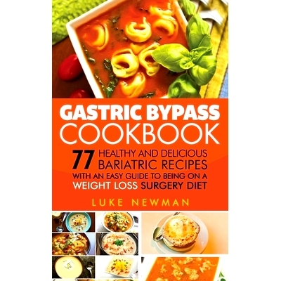预订 Gastric Bypass Cookbook: 77 Healthy and Delicious Bariatric Recipes with an Easy Guide to Being on a Weight Loss Su
