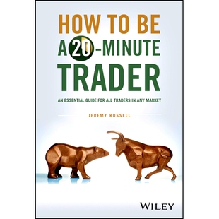 How to Be a 20-Minute Trader: An Essential Guide for All Traders in Any Market 如何成为20分钟的交易者：适合在任何市场所