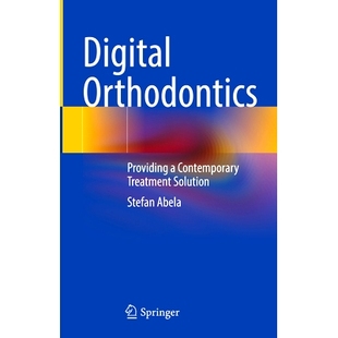 预订 Digital Orthodontics: Providing a Contemporary Treatment Solution 数字化正畸学：提供现代治疗方案: 9783031790959