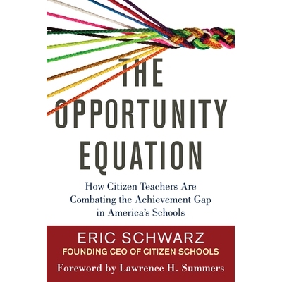 预订 The Opportunity Equation: How Citizen Teachers Are Combating the Achievement Gap in America’s Schools: 97808070734