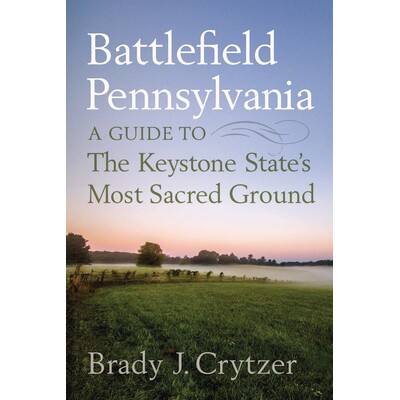 预订 Battlefield Pennsylvania: A Guide to the Keystone State’s Most Sacred Ground 宾夕法尼亚战场：拱心石州*神圣之地的指