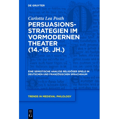 预订 Persuasionsstrategien im vormodernen Theater (14.–16. Jh.): Eine semiotische Analyse religiöser Spiele im deutsch