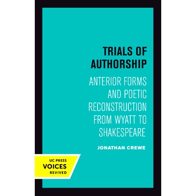 预订 Trials of Authorship: Anterior Forms and Poetic Reconstruction from Wyatt to Shakespeare Volume 9: 9780520303287