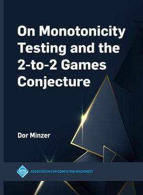 [预订]On Monotonicity Testing and the 2-to-2 Games Conjecture 9781450399661