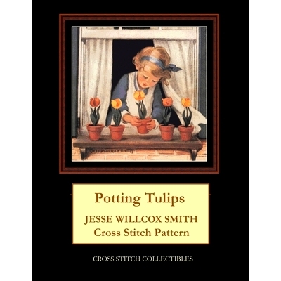 预订 Potting Tulips: Jesse Willcox Smith Cross Stitch Pattern: 9798591750916