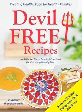 [预订]Devil Free Recipes - Recipes Without Food Additives: Creating Healthy Food for Healthy Families 9780648188483