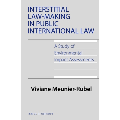 预订 Interstitial Law-Making in Public International Law: A Study of Environmental Impact Assessments 国际公法中的间隙性
