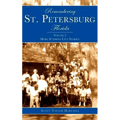 预订 Remembering St. Petersburg, Florida: Volume 2: More Sunshine City Stories: 9781540204080