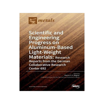 [预订]Scientific and Engineering Progress on Aluminum-Based Light-Weight Materials: Research Reports from  9783038971962