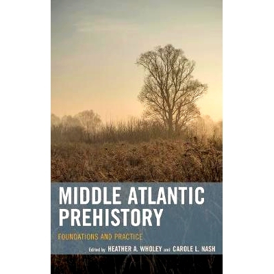 预订 Middle Atlantic Prehistory: Foundations and Practice 大西洋中部史前史：基础与实践: 9781442228757