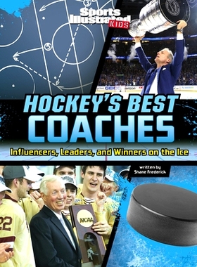 预订 Hockey’s Best Coaches: Influencers, Leaders, and Winners on the Ice: 9781669063483