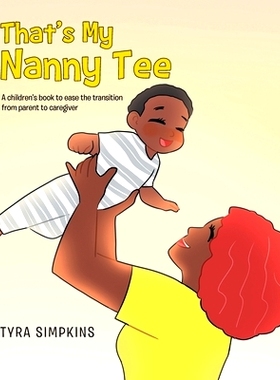预订 That’s My Nanny Tee: A children’s book to ease the transition from parent to caregiver: 9781662481222
