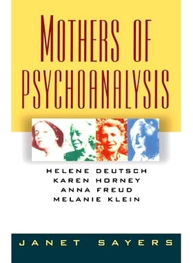 预订 Mothers of Psychoanalysis: Helene Deutsch, Karen Horney, Anna Freud, Melanie Klein: 9780393309423