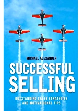 预订 Successful Selling: Outstanding Sales Strategies and Motivational Tips: 9781475067217