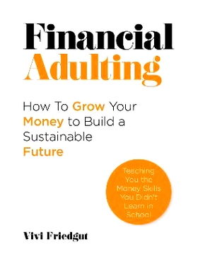 预订 Financial Adulting: How to Grow Your Money to Build a Sustainable Future: How to Grow Your Money to Build a Sustain