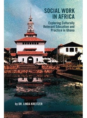 预订 Social Work in Africa: Exploring Culturally Relevant Education and Practice in Ghana 非洲的社会工作：加纳探索与文化