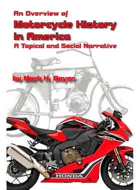 预订 An Overview of the History of the Motorcycle in America: A Topical and Social Narrative: 9780692134009