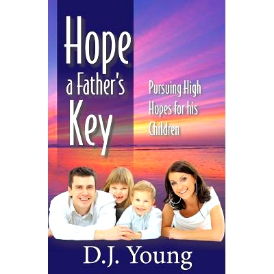 预订 Hope: A Father’s Key: Pursuing High Hopes for his Children: 9781514211205