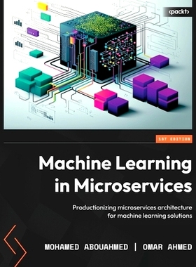 预订 Machine Learning in Microservices: Productionizing microservices architecture for machine learning solutions 微服务