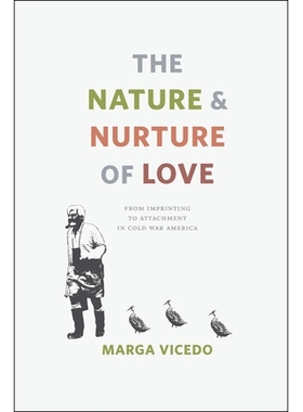 预订 The Nature and Nurture of Love: From Imprinting to Attachment in Cold War America 爱的先天与后天：冷战时期美国的从