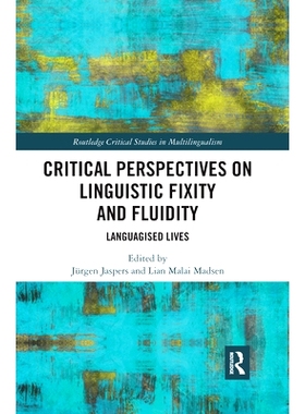 预订 Critical Perspectives on Linguistic Fixity and Fluidity: Languagised Lives 语言固定性和流动性的批评视角：语言生活:
