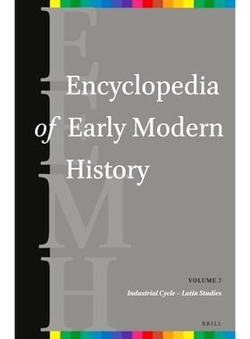 预订 Encyclopedia of Early Modern History, volume 7: (Industrial Cycle – Latin Studies) 早期近代史百科全书（第7卷）（工