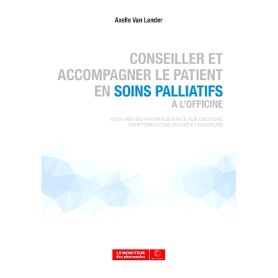 预订 Conseiller et accompagner le patient en soins palliatifs à l’officine : postures du pharmacien face aux émotions