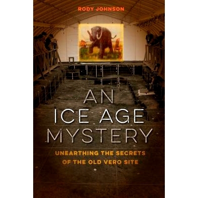 预订 An Ice Age Mystery: Unearthing the Secrets of the Old Vero Site 冰河时代的奥秘：揭开旧维罗网站的秘密: 9780813054377