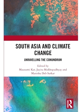 预订 South Asia and Climate Change: Unravelling the Conundrum: 9781032036700