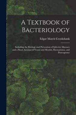 [预订]A Textbook of Bacteriology: Including the Etiology and Prevention of Infective Diseases and a Short  9781017683172