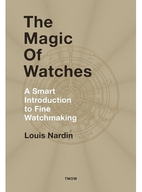 预订 The Magic of Watches: A Smart Introduction to Fine Watchmaking 手表的魔力: 9782940506286