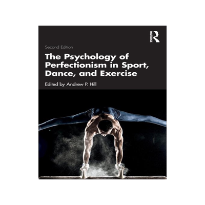 [预订]The Psychology of Perfectionism in Sport, Dance, and Exercise 9781032255903