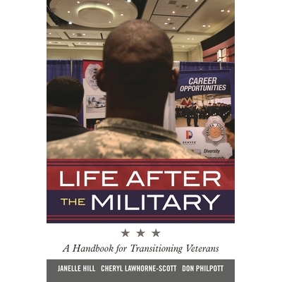 预订 Life After the Military: A Handbook for Transitioning Veterans 退役后的生活：过渡退伍军人手册（丛书）: 978144222133