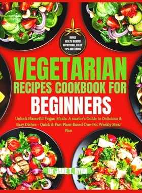 预订 Vegetarian Recipes cookbook for beginners: unlock flavorful vegan meals: a starter’s guide to delicious & easy dis